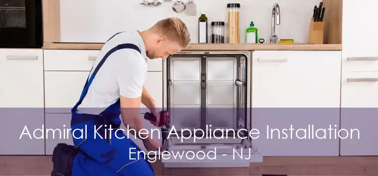 Admiral Kitchen Appliance Installation Englewood - NJ
