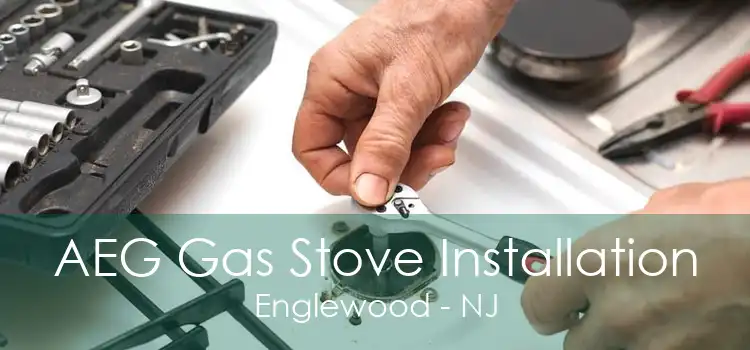 AEG Gas Stove Installation Englewood - NJ