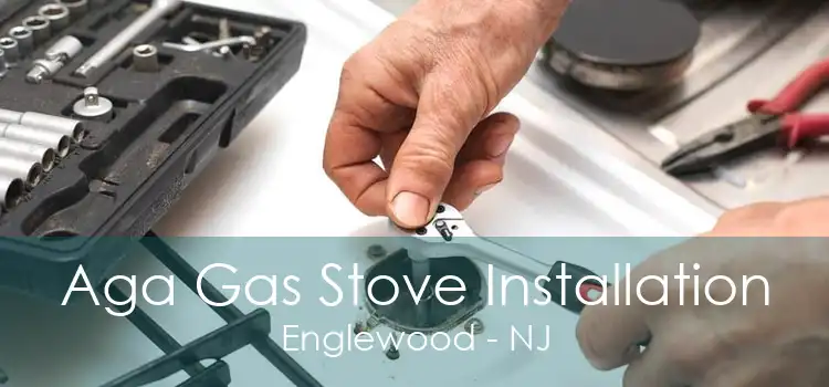 Aga Gas Stove Installation Englewood - NJ