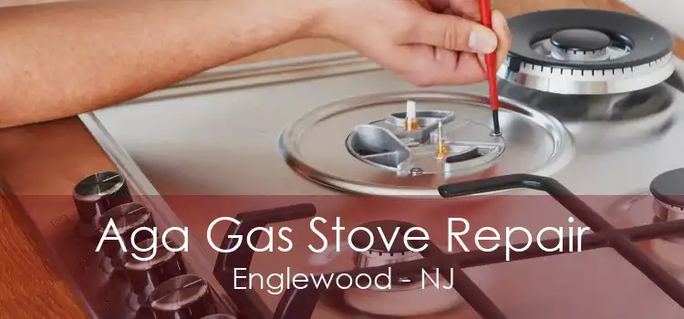 Aga Gas Stove Repair Englewood - NJ