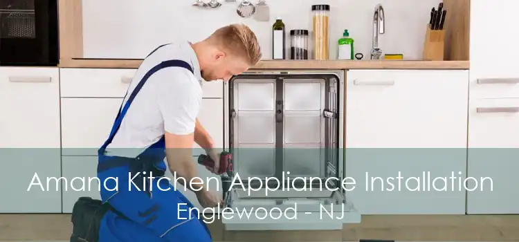 Amana Kitchen Appliance Installation Englewood - NJ