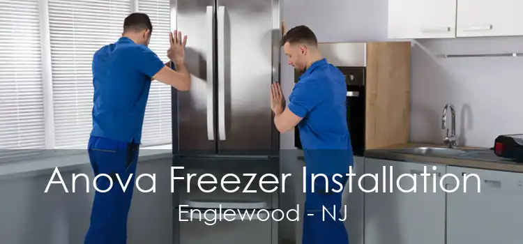 Anova Freezer Installation Englewood - NJ