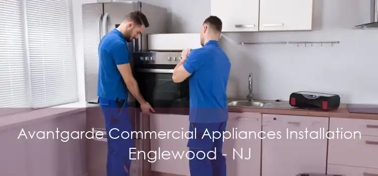 Avantgarde Commercial Appliances Installation Englewood - NJ