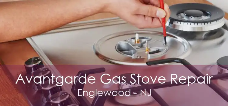 Avantgarde Gas Stove Repair Englewood - NJ