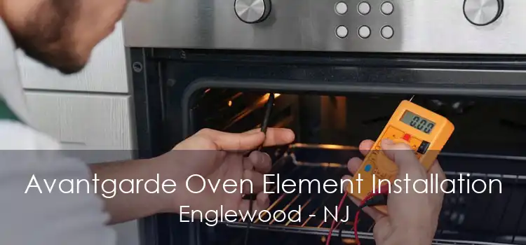 Avantgarde Oven Element Installation Englewood - NJ