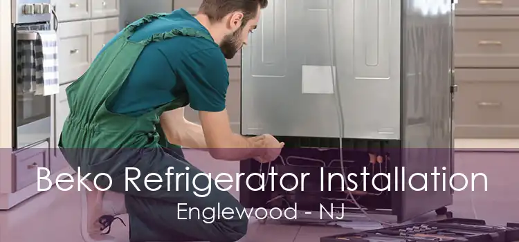 Beko Refrigerator Installation Englewood - NJ