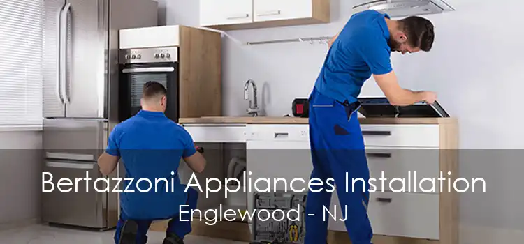 Bertazzoni Appliances Installation Englewood - NJ