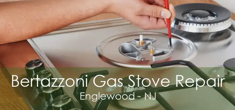 Bertazzoni Gas Stove Repair Englewood - NJ