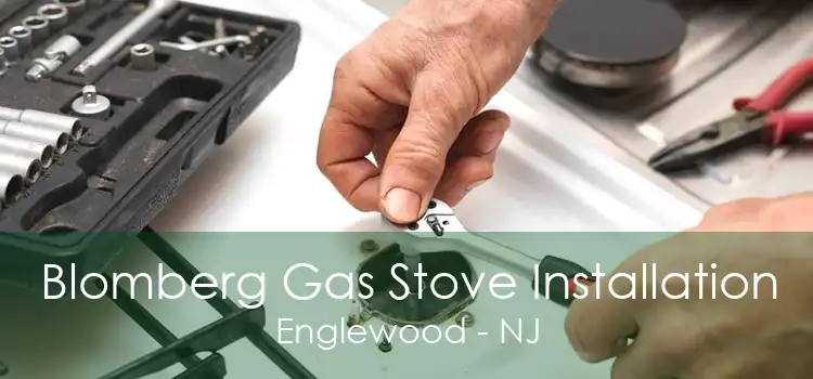 Blomberg Gas Stove Installation Englewood - NJ