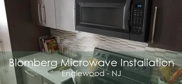 Blomberg Microwave Installation Englewood - NJ