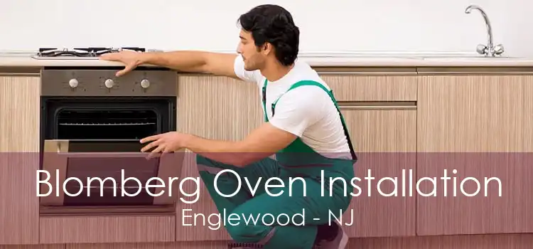 Blomberg Oven Installation Englewood - NJ