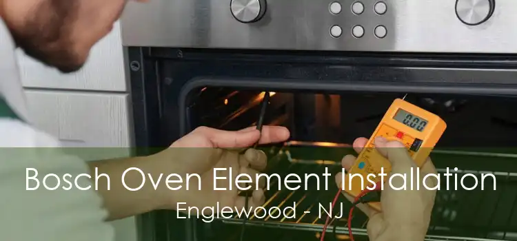 Bosch Oven Element Installation Englewood - NJ