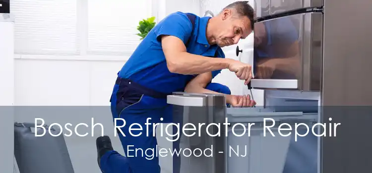 Bosch Refrigerator Repair Englewood - NJ