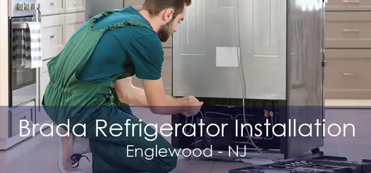 Brada Refrigerator Installation Englewood - NJ