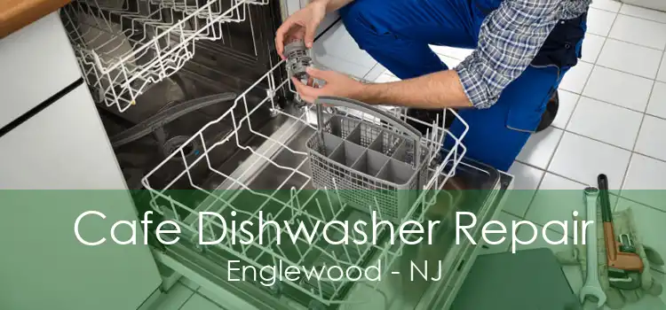 Cafe Dishwasher Repair Englewood - NJ
