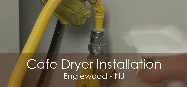Cafe Dryer Installation Englewood - NJ