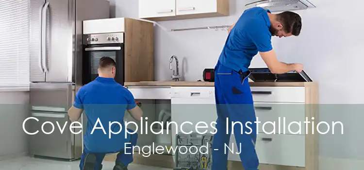 Cove Appliances Installation Englewood - NJ