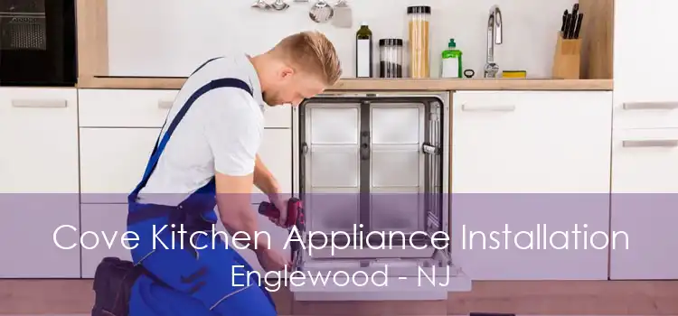 Cove Kitchen Appliance Installation Englewood - NJ