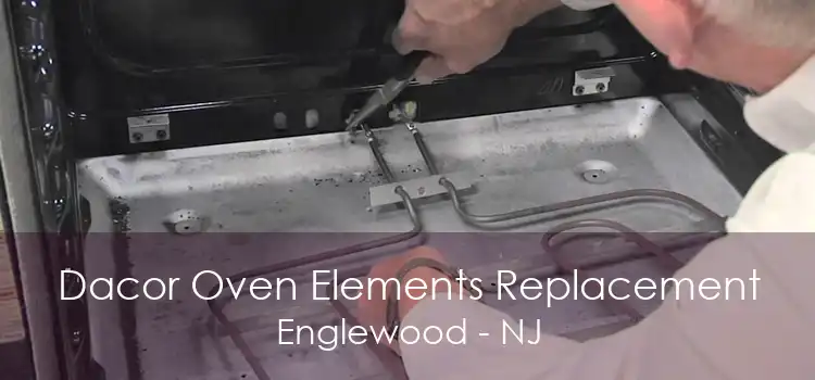 Dacor Oven Elements Replacement Englewood - NJ
