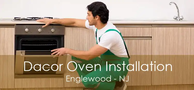 Dacor Oven Installation Englewood - NJ