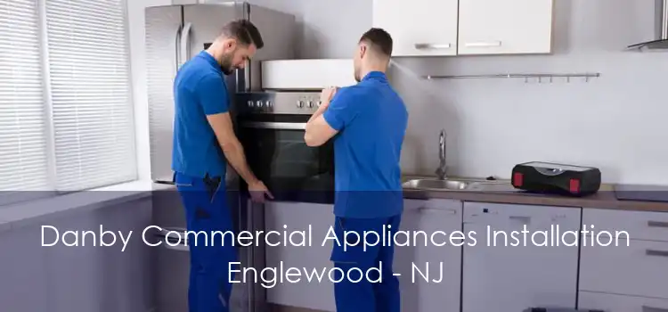 Danby Commercial Appliances Installation Englewood - NJ