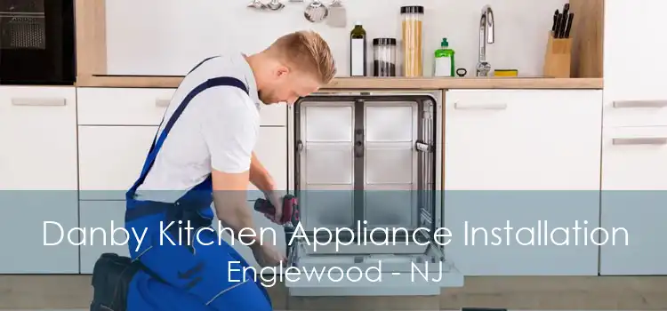Danby Kitchen Appliance Installation Englewood - NJ