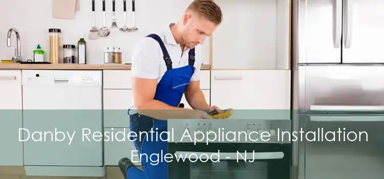 Danby Residential Appliance Installation Englewood - NJ