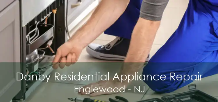 Danby Residential Appliance Repair Englewood - NJ