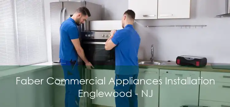 Faber Commercial Appliances Installation Englewood - NJ