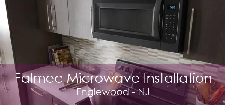 Falmec Microwave Installation Englewood - NJ