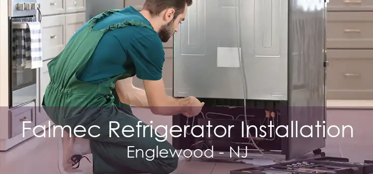 Falmec Refrigerator Installation Englewood - NJ