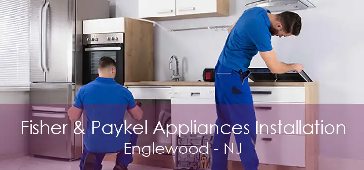 Fisher & Paykel Appliances Installation Englewood - NJ