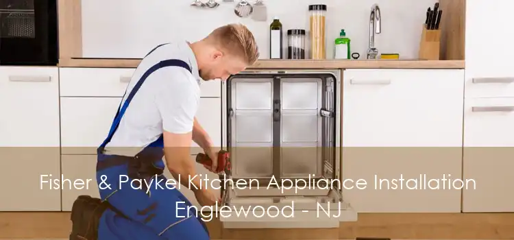 Fisher & Paykel Kitchen Appliance Installation Englewood - NJ