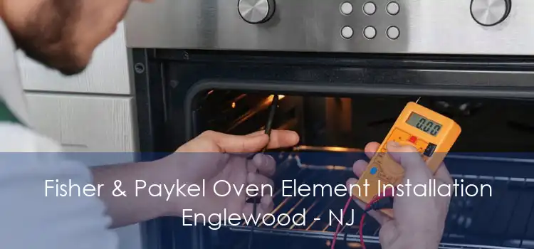 Fisher & Paykel Oven Element Installation Englewood - NJ