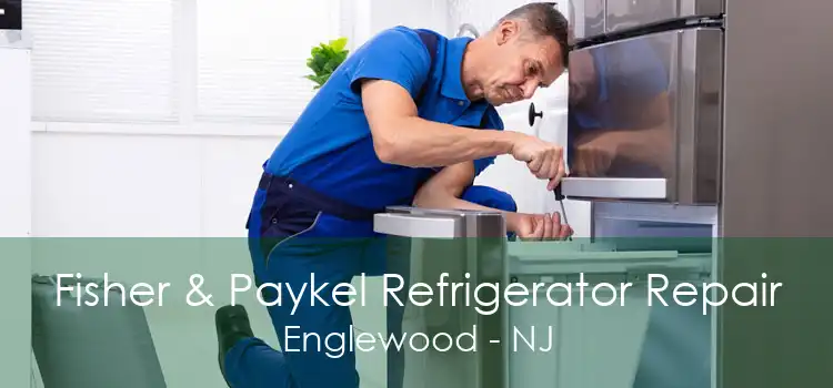 Fisher & Paykel Refrigerator Repair Englewood - NJ