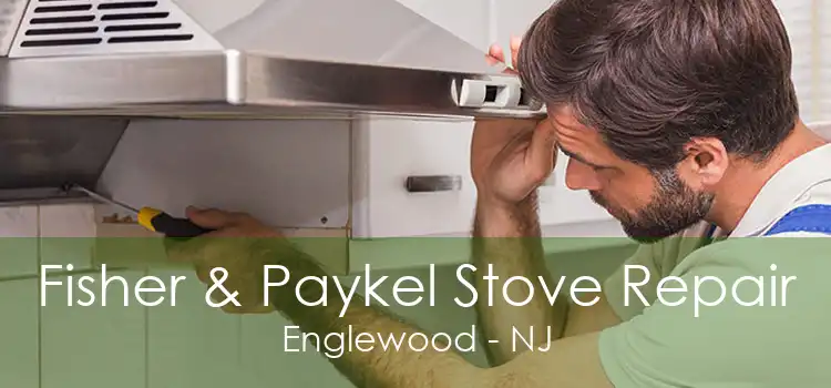 Fisher & Paykel Stove Repair Englewood - NJ