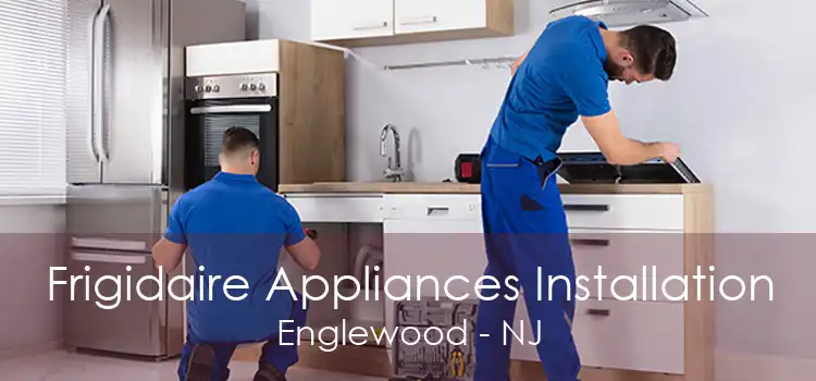 Frigidaire Appliances Installation Englewood - NJ