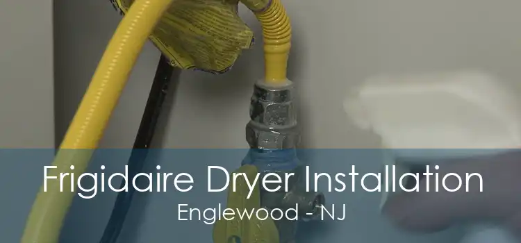 Frigidaire Dryer Installation Englewood - NJ