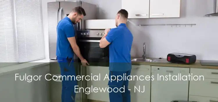 Fulgor Commercial Appliances Installation Englewood - NJ