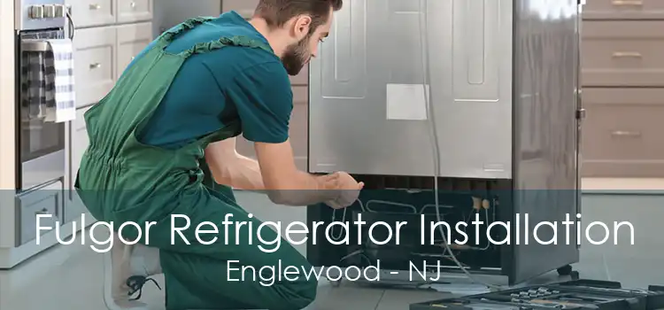 Fulgor Refrigerator Installation Englewood - NJ