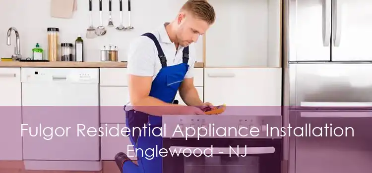 Fulgor Residential Appliance Installation Englewood - NJ