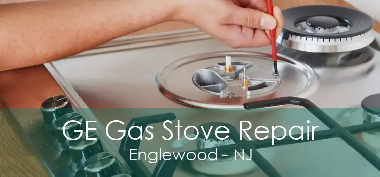 GE Gas Stove Repair Englewood - NJ