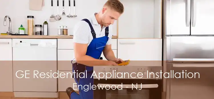 GE Residential Appliance Installation Englewood - NJ