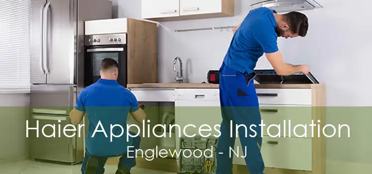 Haier Appliances Installation Englewood - NJ
