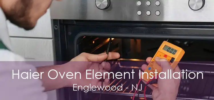 Haier Oven Element Installation Englewood - NJ