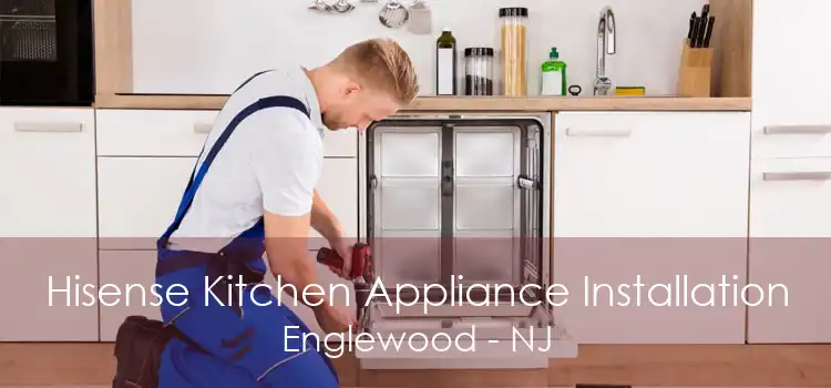 Hisense Kitchen Appliance Installation Englewood - NJ