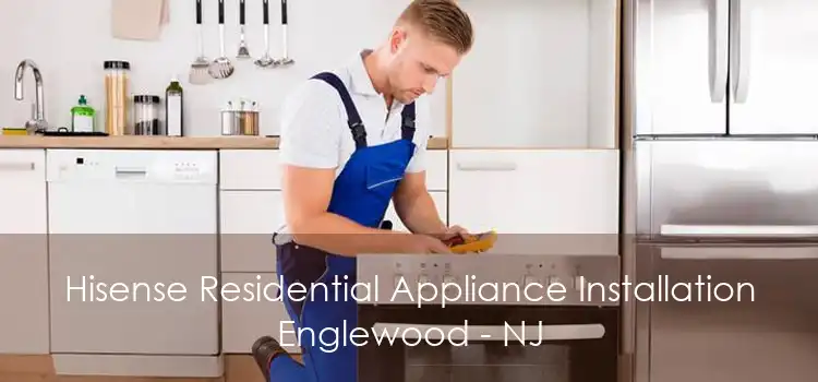 Hisense Residential Appliance Installation Englewood - NJ
