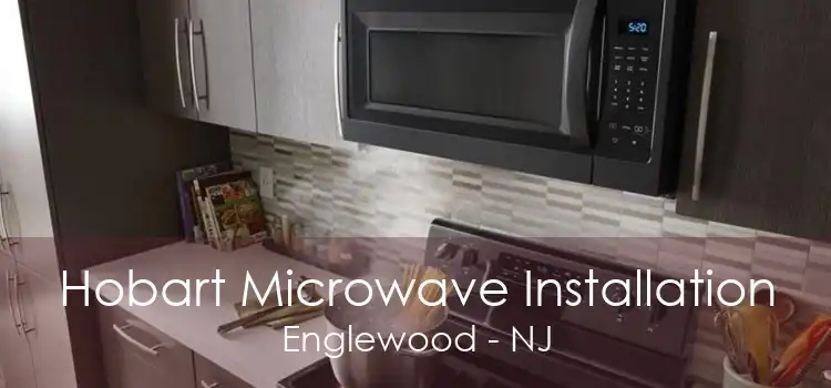 Hobart Microwave Installation Englewood - NJ