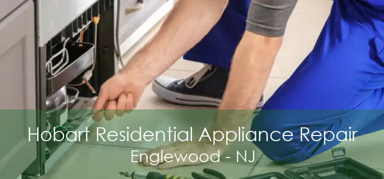Hobart Residential Appliance Repair Englewood - NJ