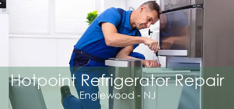 Hotpoint Refrigerator Repair Englewood - NJ